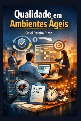 Qualidade em Ambientes Ágeis - Osiel Pinto - cover