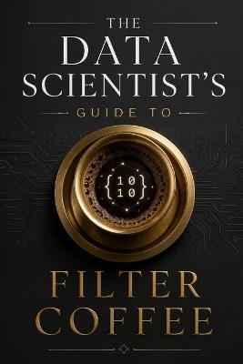 The Data Scientist's Guide to Filter Coffee - Mads G - cover