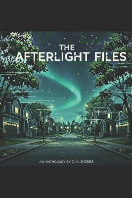 The Afterlight Files - C M Hobbs - cover