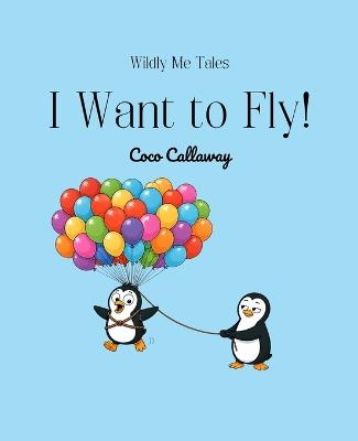 I Want to Fly! - Coco Callaway - cover