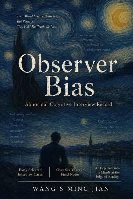 Observer Bias: Abnormal Cognitive Interview Record - Ming Jian Wang's - cover