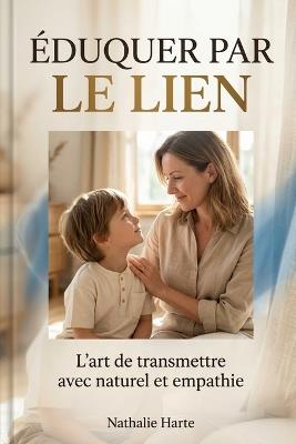 Éduquer par le Lien - Nathalie Harte - cover