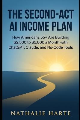 The Second-Act AI Income Plan - Nathalie Harte - cover