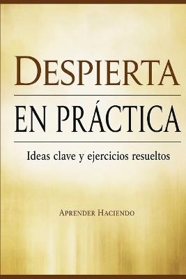 Despierta EN PRÁCTICA: Ideas clave y ejercicios resueltos - Aprender Haciendo - cover