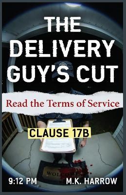 The Delivery Guy's Cut: Read the Terms of Service - M K Harrow - cover