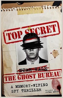 The Ghost Bureau: A Memory-Wiping Spy Thriller - Jaymes Mercer - cover