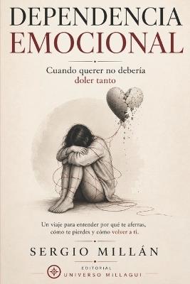 Dependencia Emocional: Cuando querer no debería doler tanto - Sergio Millán - cover