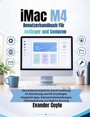 iMac M4 Benutzerhandbuch Für Anfänger und Senioren - Evander Coyle - cover