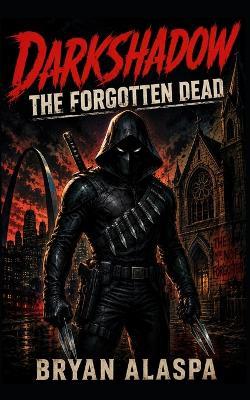 Darkshadow: The Forgotten Dead - Bryan Alaspa - cover