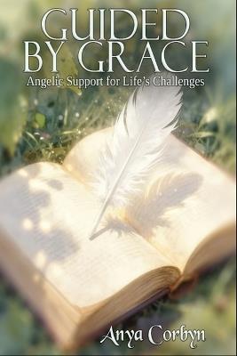 Guided by Grace: Angelic Support for Life's Challenges - Anya Corbyn - cover
