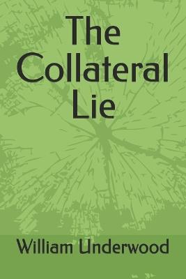 The Collateral Lie - William Underwood - cover