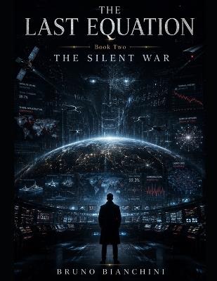 THE LAST EQUATION Book Two THE SILENT WAR - Bruno Bianchini - cover
