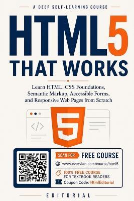 HTML5 That Works: Learn HTML, CSS Foundations, Semantic Markup, Accessible Forms, and Responsive Web Pages from Scratch - Developer Editorial - cover