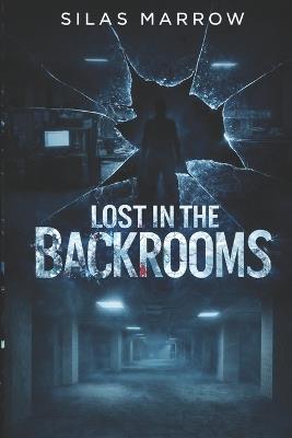 Lost in the Backrooms - Silas Marrow - cover