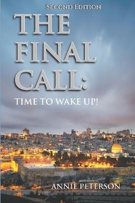 The Final Call: Time To Wake Up! - Annie Peterson - cover