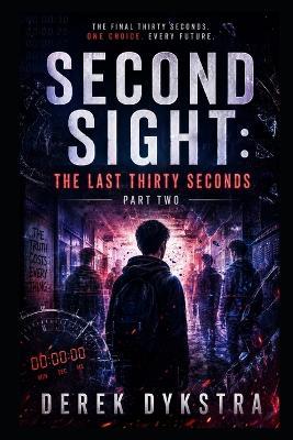 Second Sight: The Last Thirty Seconds Part 2 - Derek Dykstra - cover