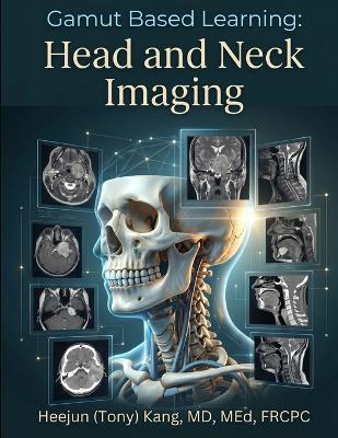 Gamut Based Learning: Head and Neck Imaging - Heejun (Tony) Kang - cover