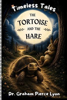 Timeless Tales: The Tortoise And The Hare - Graham Pierce Lyon - cover