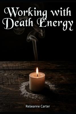 Working with Death Energy - Rebeanne Carter - cover