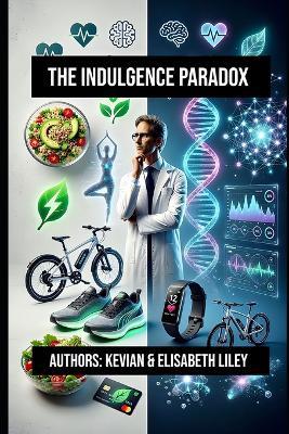 The Indulgence Paradox - Elisabeth Liley,Kevian Liley - cover