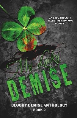 My Lucky Demise: A Limited Edition Dark Romance Anthology - N a Jameson,Daphinie Cramsie,Re Johnson - cover