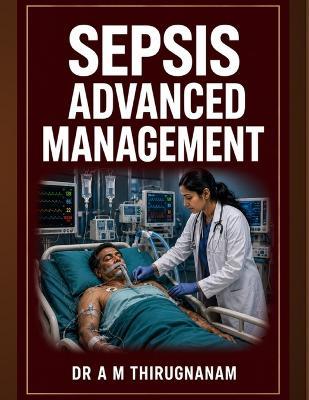 Sepsis - Advanced Management - A M Thirugnanam - cover