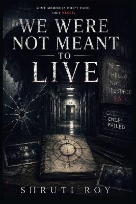 We Were Not Meant To Live - Shruti Roy - cover