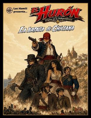 El Hurón. El héroe de la Independencia: La Batalla de Chiclana - Luc Hamill - cover