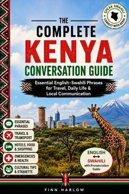 The Complete Kenya Conversation Guide: Essential English-Swahili Phrases for Travel, Daily Life & Local Communication - Finn Harlow - cover