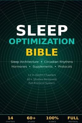 Sleep Optimization Bible: The Complete Science-Based Guide to Deep Sleep, Circadian Biology, Recovery, Hormones, and Peak Performance - T S - cover