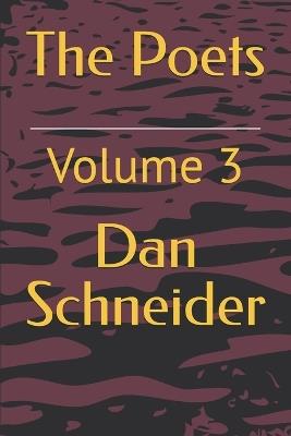The Poets: Volume 3 - Dan Schneider - cover