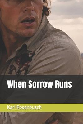 When Sorrow Runs - Karl Rosenbusch - cover