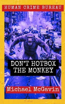 Don't Hotbox the Monkey - Michael McGavin - cover