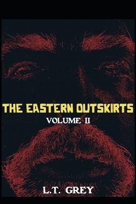 The Eastern Outskirts: Volume II - L T Grey - cover