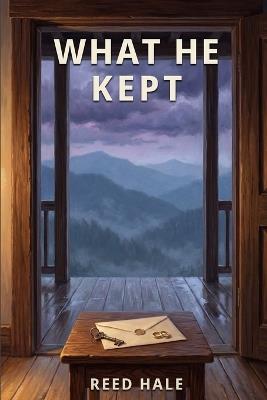 What He Kept: Two Wives. One Husband. No Answers. - Reed Hale - cover