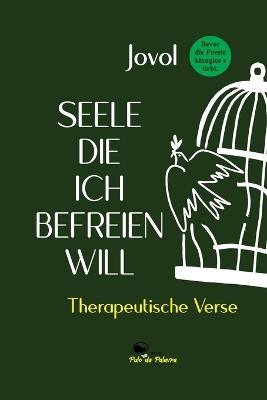 Seele, Die Ich Befreien Will: Therapeutische Verse - Jovol - cover