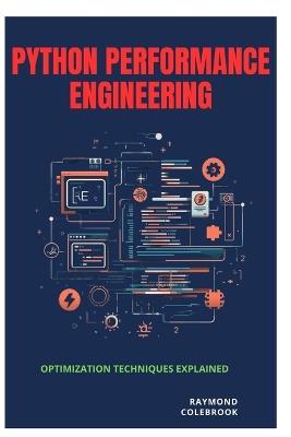 Python Performance Engineering: Optimization Techniques Explained - Raymond Colebrook - cover