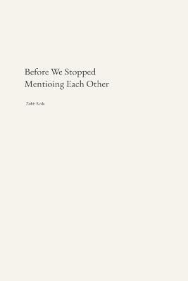 Before We Stopped Mentioning Each Other - Zohir Reda - cover