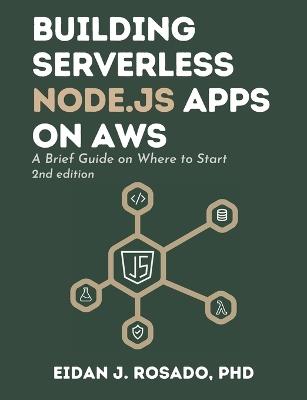 Building Serverless Node.js Apps on AWS: A Brief Guide on Where to Start - Eidan James Rosado - cover