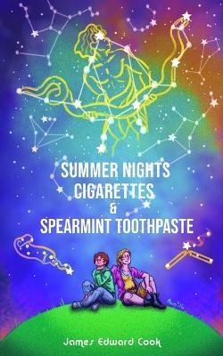 Summer Nights, Cigarettes & Spearmint Toothpaste - James Edward Cook - cover