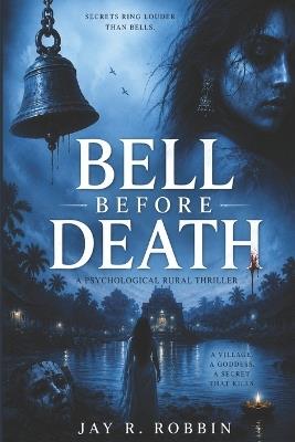 Bell Before Death: A Psychological Thriller of Secrets and Revenge - Jay R Robbin - cover