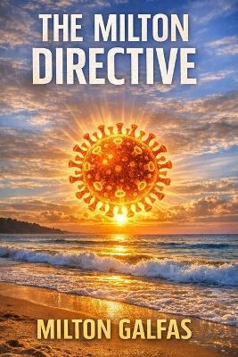 The Milton Directive: A Deadly Pathogen. A Buried Truth. A Family Running Out of Time. - Milton Galfas - cover