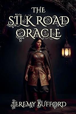 The Silk Road Oracle - Jeremy Bufford - cover