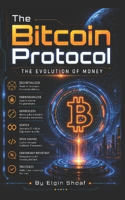 The Bitcoin Protocol: The Evolution of Money - Elgin Shoaf - cover