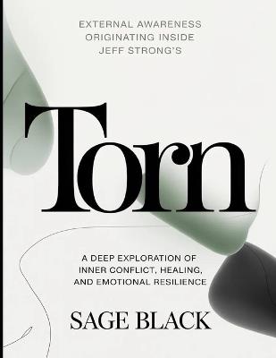 External Awareness Originating Inside Jeff Strong's Torn: A Deep Exploration of Inner Conflict, Healing, and Emotional Resilience - Sage Black - cover