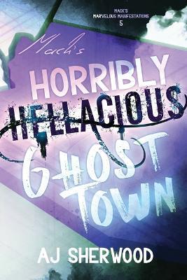 Mack's Horribly Hellacious Ghost Town - Aj Sherwood - cover