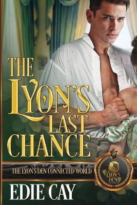 The Lyon's Last Chance: The Lyon's Den Connected World - Edie Cay - cover