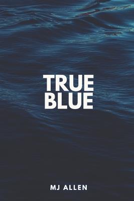 True Blue: A Second Chance Romance - Mj Allen - cover