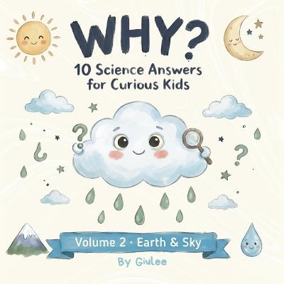 Why?: Earth and Sky Explained! Fun Science for Curious Kids Ages 4-8: The WHY? Library Volume 2 - Giulia G - cover