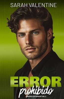 Error prohibido: Comedia romántica con jefe y empleada, deseo prohibido, una noche loca y muchos secretos en Manhattan - Sarah Valentine - cover
